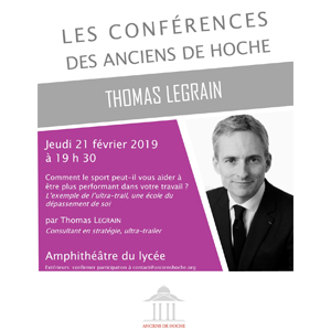 Conférences des Anciens de Hoche animée par Thomas Legrain – « Comment le sport peut vous aider à être plus performant dans votre travail, l’exemple de l’Ultra-trail, école du dépassement de soi » Conférences des Anciens de Hoche animée par Thomas Legrain – « Comment le sport peut vous aider à être plus performant dans votre travail, l’exemple de l’Ultra-trail, école du dépassement de soi »