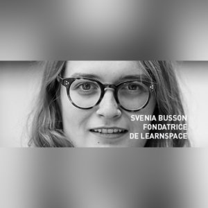 Webinaire avec Svenia BUSSON, fondatrice de LearnSpace, organisé en partenariat avec les Ecoles et les Centres de Formation du réseau Compétences et Développement